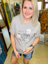 Load image into Gallery viewer, Let Me Adjust My Crown and Get My Day Started T-shirt