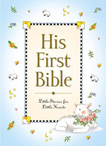 His First Bible: Little Stories For Little Hearts Book