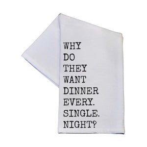 Why Do They Want Dinner Tea Towel
