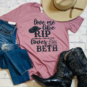 Love Me Like Rip Loves Beth Yellowstone T Shirt