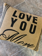 Load image into Gallery viewer, Love You More Pillow
