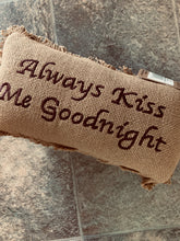 Load image into Gallery viewer, Always Kiss Me Goodnight Pillow
